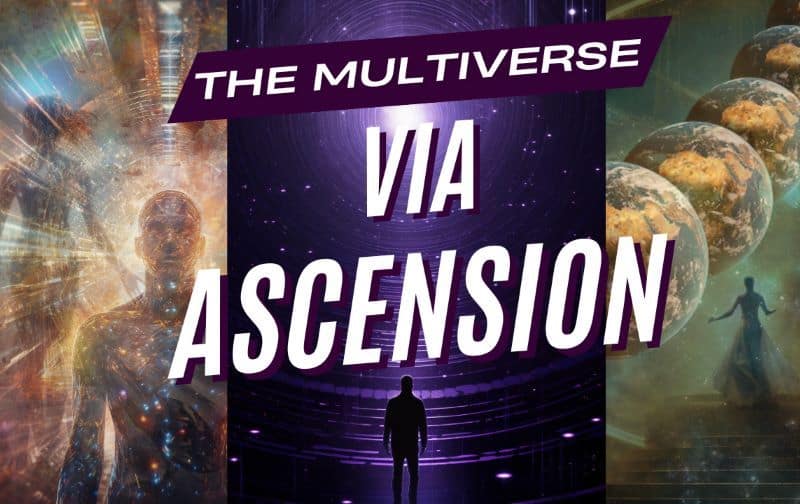 The Multiverse via Ascension- Beyond our reality